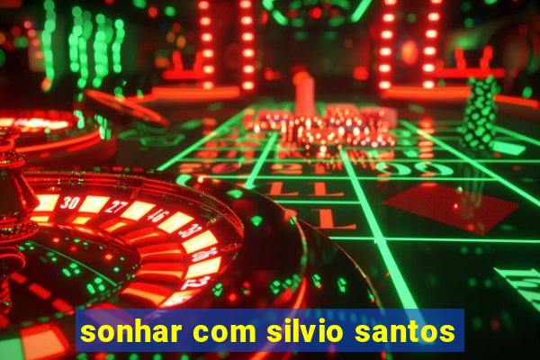 sonhar com silvio santos